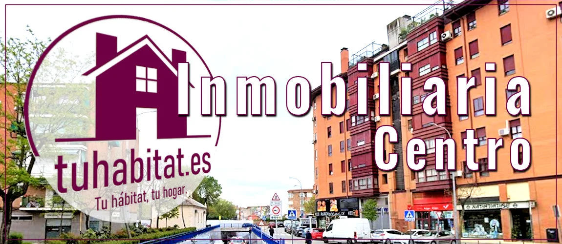 Inmobiliaria en Fuenlabrada Centro Tu Hábitat